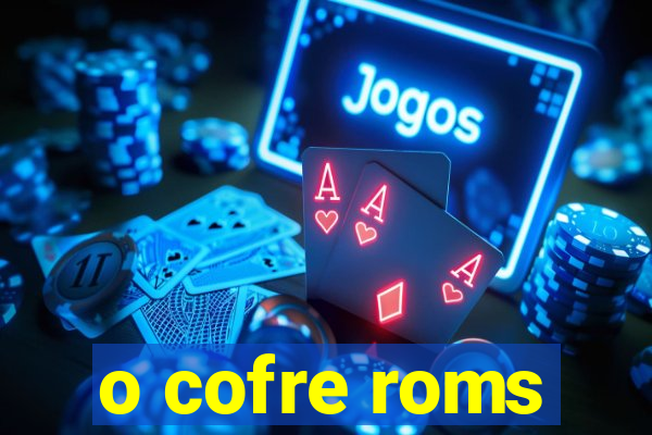 o cofre roms